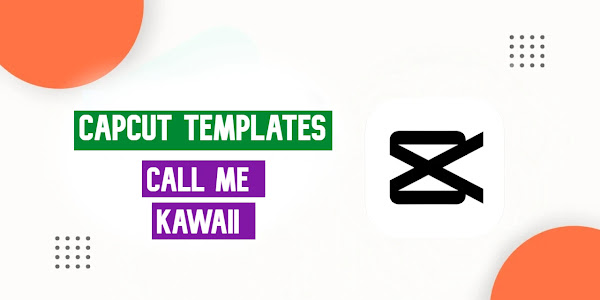 Call Me Kawaii CapCut Template Free Link 2023