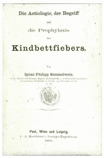 Die Aetiologie, der Begriff und die Profilaxis des Kindbettfiebers (A etiologia, conceito e profilaxia da febre infantil) por Ignaz Philipp Semmelweis, 1861
