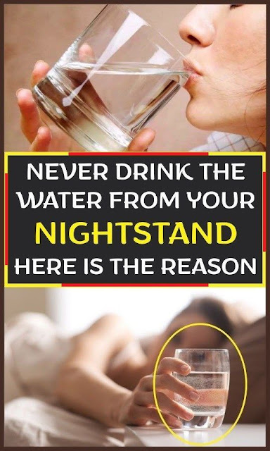 Never Drink the Water from your Nightstand – Here is the Reason