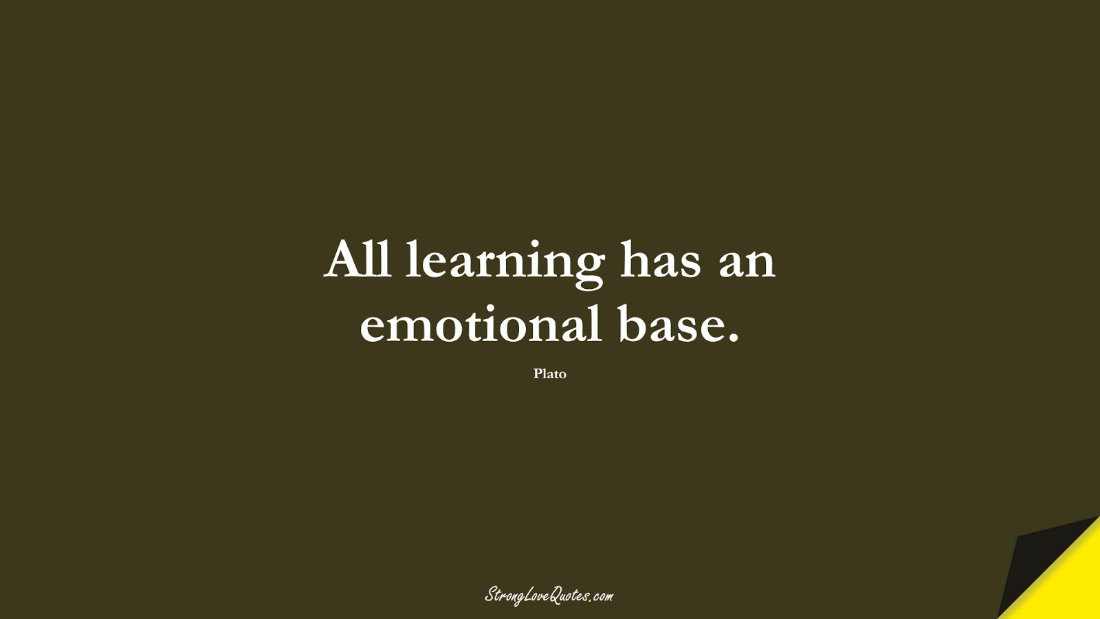 All learning has an emotional base. (Plato);  #LearningQuotes