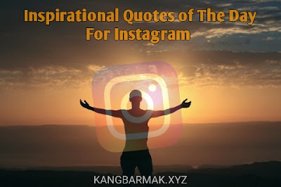 Inspirational Quotes of The Day For Instagram