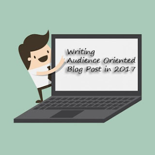 Writing Audience Oriented Blog Post in 2017 