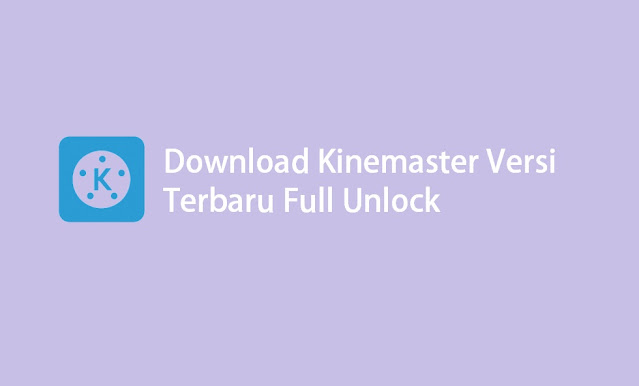 Download aplikasi Kinemaster Pro Mod Full Unlock