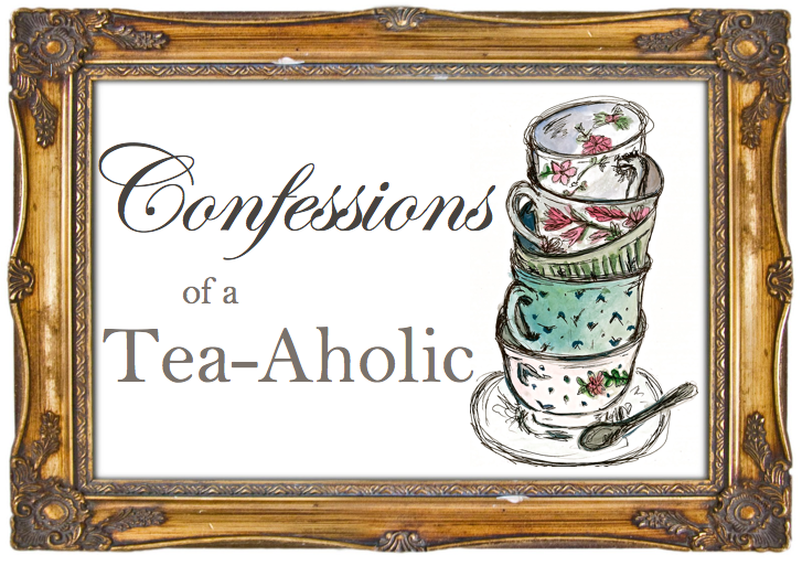 Confessions of a Tea-Aholic