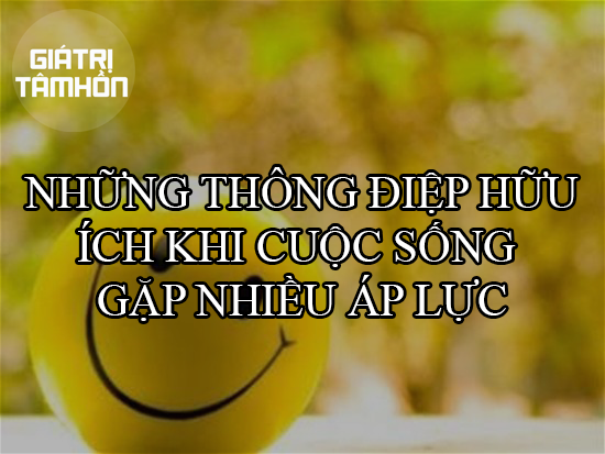 Những thông điệp hữu ích khi cuộc sống gặp nhiều áp lực