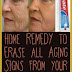 Home Remedy To Erase All Aging Signs From Your Face