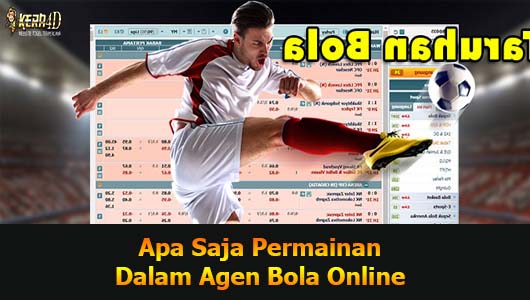 Apa Saja Permainan Dalam Agen Bola Online