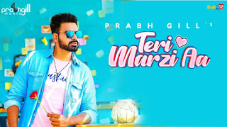 TERI MARZI AA LYRICS – Prabh Gill