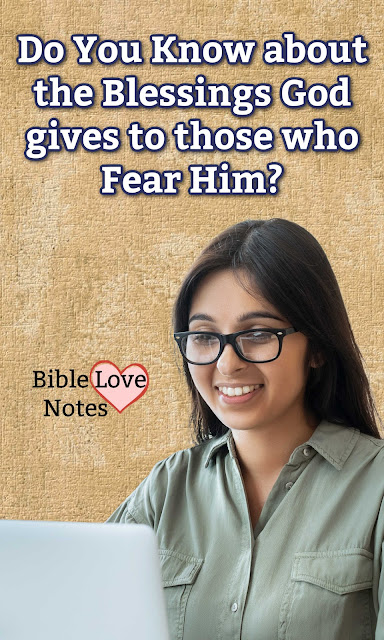 Do you know about the wonderful blessings God gives to those who fear Him? This short devotion explains.