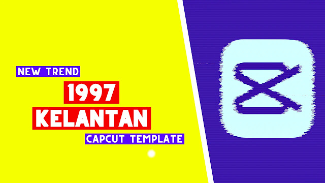 1997 Kelantan CapCut Template