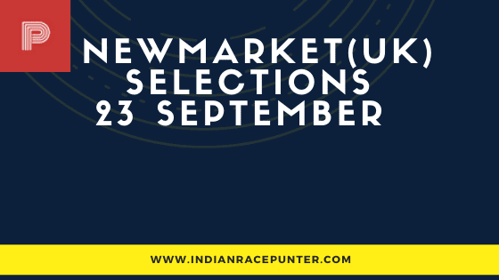 Newmarket UK Race Selections 23 September