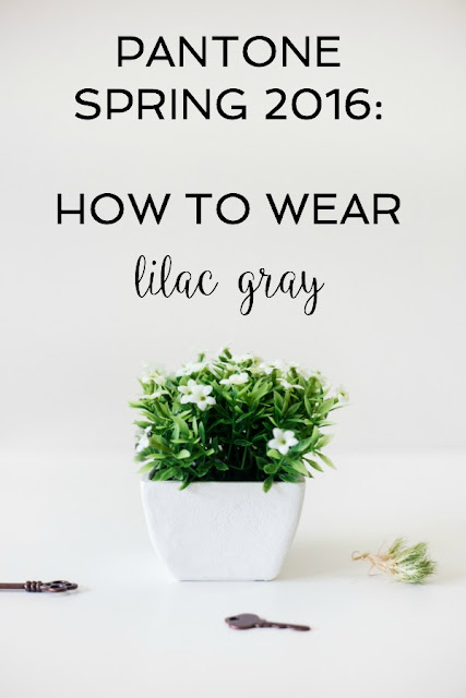 Pantone Spring 2016: How to Wear Lilac Gray