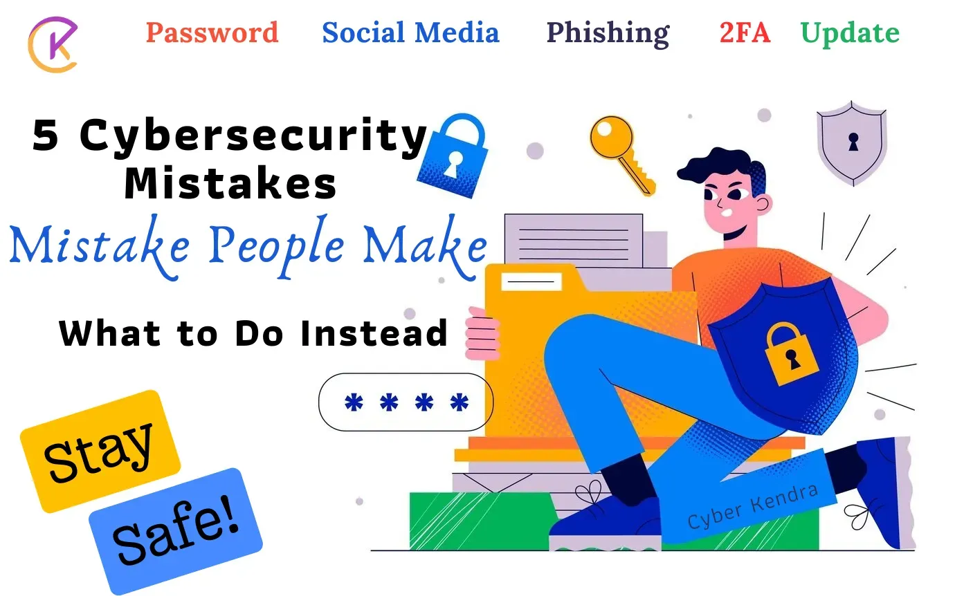 Cybersecurity Mistakes People Make