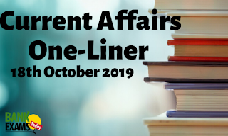 Current Affairs One-Liner: 18th October 2019