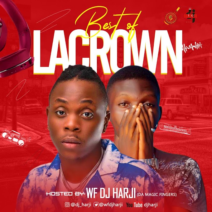 WF DJ Harji – Best Of Lacrown (Vol 1)