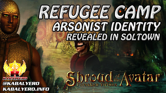 Refugee Camp Arsonist Identity Revealed In Soltown ★ Shroud Of The Avatar