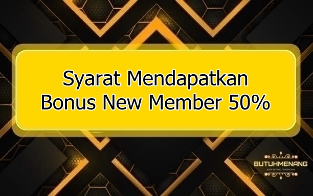 Bonus New Member 50% Untuk Deposit Pertama