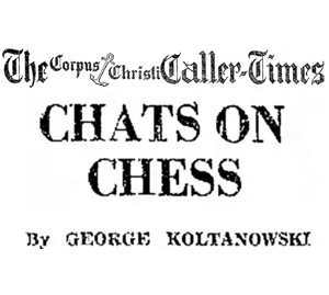 Corpus Christi Caller-Times, Chats on Chess by George Koltanowski