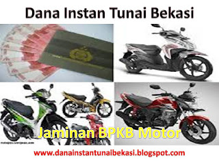 Dana Tunai Jaminan BPKB Motor Bekasi, Dana Tunai Jaminan BPKB Motor Bekasi Utara, Dana Tunai Jaminan BPKB Motor Bekasi Timur, Dana Tunai Jaminan BPKB Motor Bekasi Selatan, Dana Tunai Jaminan BPKB Motor Bekasi Barat