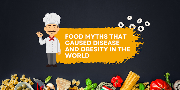 Food myths that caused disease and obesity in the world