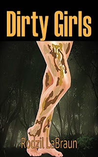 Dirty Girls: A time travel, action adventure, sexy space story begins by Rodzil LaBraun