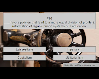 ___ favors policies that lead to a more equal division of profits & reformation of legal & prison systems & in education. Answer choices include: Laissez-faire, Imperialism, Capitalism, Utilitarianism