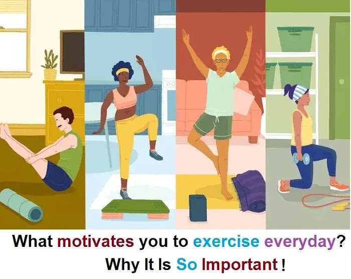 What motivates you to exercise everyday? Why It Is So Important!