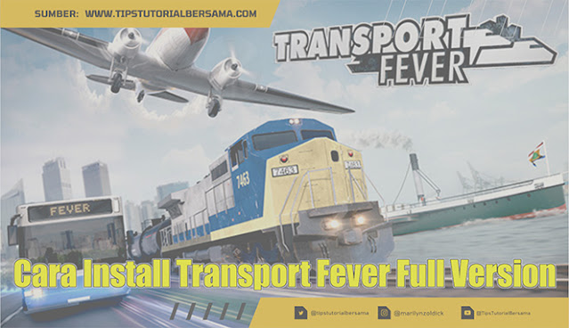 Cara Install Transport Fever Full Version