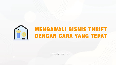 Mengawali Bisnis Thrift dengan Cara yang Tepat