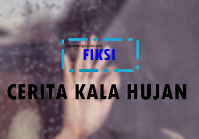 Cerpen Fiksi :Cerita Kala Hujan