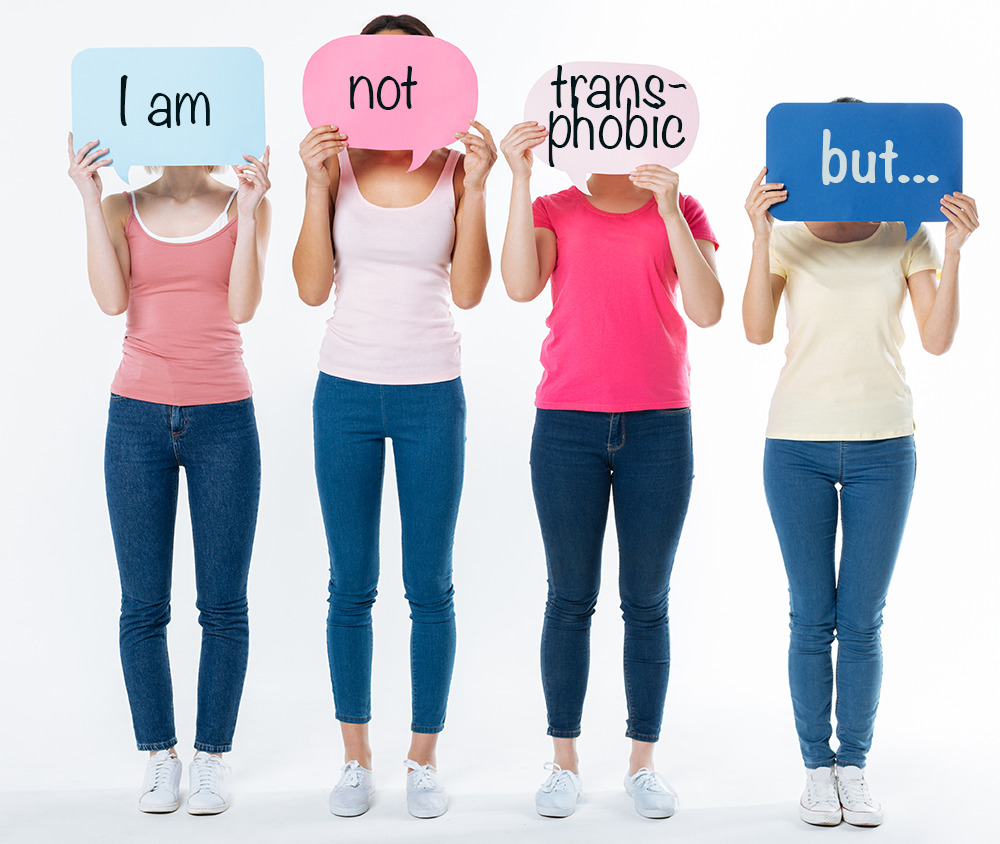 Four women with speech bubbles saying I am not transphobic but...