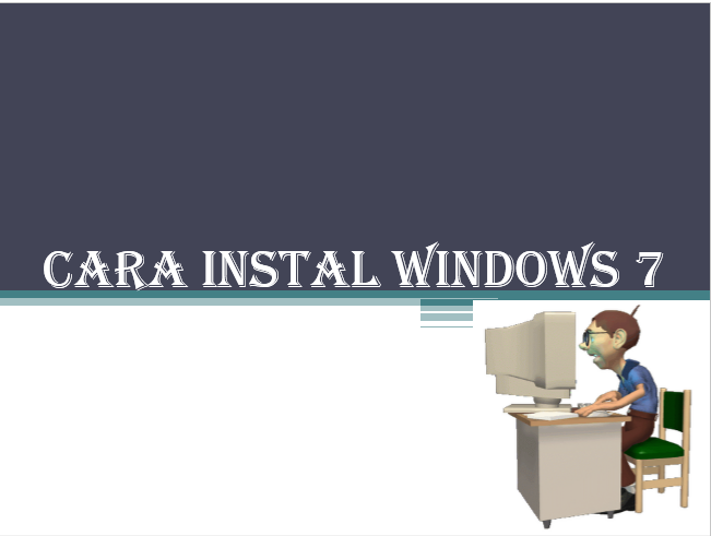 DELAN: Cara Instalasi Windows 7