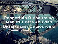 Pengertian dan Dasar Outsourcing Menurut Para Ahli