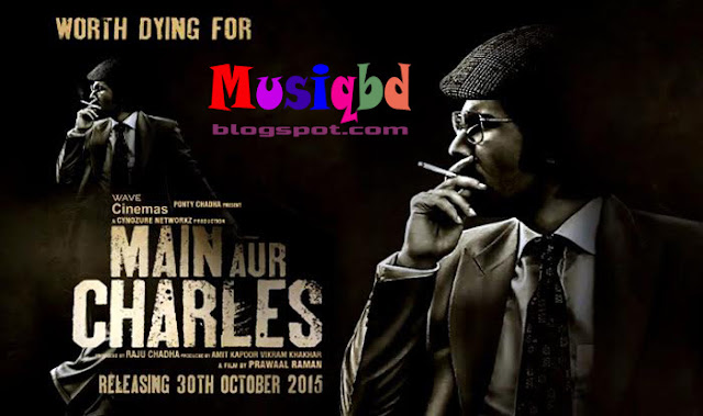 Main Aur Charles (2015) Hindi Movie Mp3 Songs Download