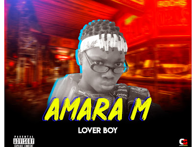 DOWNLOAD MUSIC: Lover Boy - Amara m