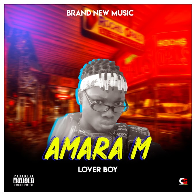 DOWNLOAD MUSIC: Lover Boy - Amara m