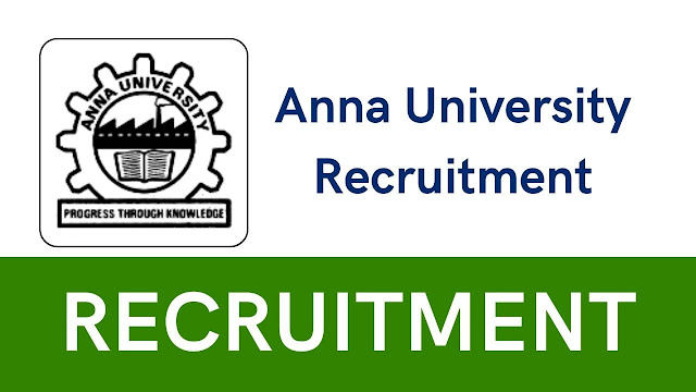 அண்ணா பல்கலைக்கழகத்தில் வேலைவாய்ப்பு / ANNA UNIVERSIY RECRUITMENT 2024