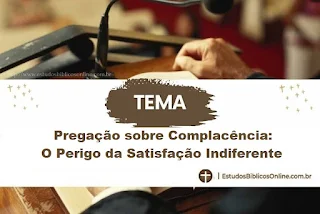 Pregação sobre Complacência: O Perigo da Satisfação Indiferente