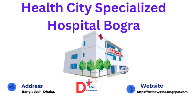 Health City Specialized Hospital Bogra