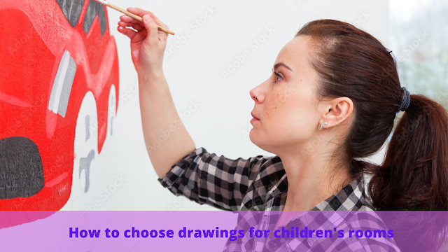 How to choose drawings for children's rooms