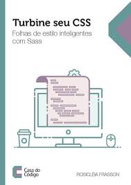 Pré-processadores funcionam como uma extensão do CSS para auxiliar na criação de folhas de estilo com a adição de funcionalidades. Eles ajudam a diminuir a repetição de código e permitem implementar mudanças de forma mais rápida. Neste livro, Rosicléia Frasson vem desmistificar o uso do Sass, um pré-processador que adiciona potência e elegância ao CSS nativo. Você verá como deixar suas folhas de estilo mais organizadas e de fácil manutenção ao explorar suas principais funcionalidades: variáveis, mixins, aninhamento, herança, funções e modularização.