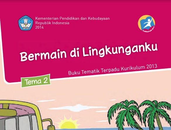 Download Buku Tematik Buku Siswa Sd/Mi Kelas 2 Tema 2 Bermain Di
Lingkunganku Edisi Revisi Format Pdf