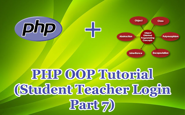 PHP OOP Tutorial  (Student Teacher Login Part 7)