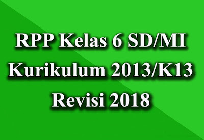 Download RPP Kelas 6 K13 Revisi 2018