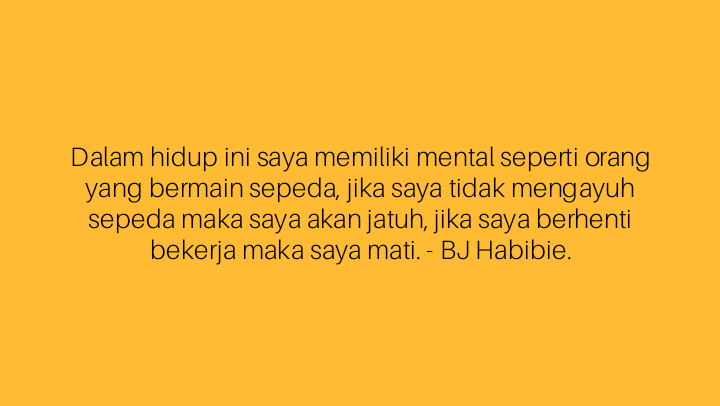 Kata kata bijak eyang BJ Habibie - Kang Wiwid