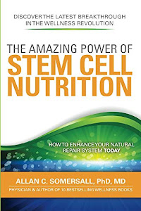 The Amazing Power of STEM CELL NUTRITION: How to Enhance Your Natural Repair System Today (English Edition)