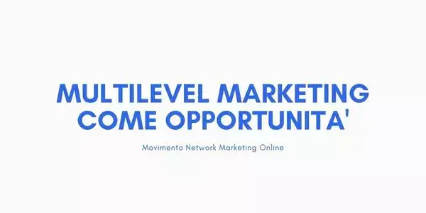 Multilevel Marketing Come Opportunità?