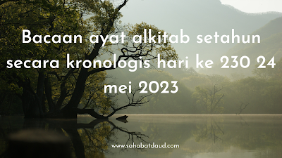 Bacaan ayat alkitab setahun secara kronologis hari ke 230 24 mei 2023