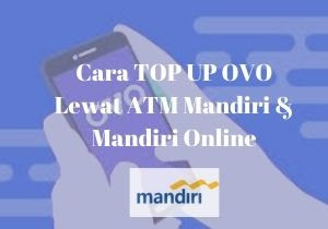 Cara Top Up OVO Lewat ATM Mandiri