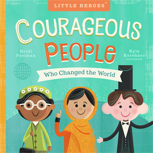 Heidi Reads... Little Heroes: Courageous People Who Changed the World by Heidi Poelman, illustrated by Kyle Kershner